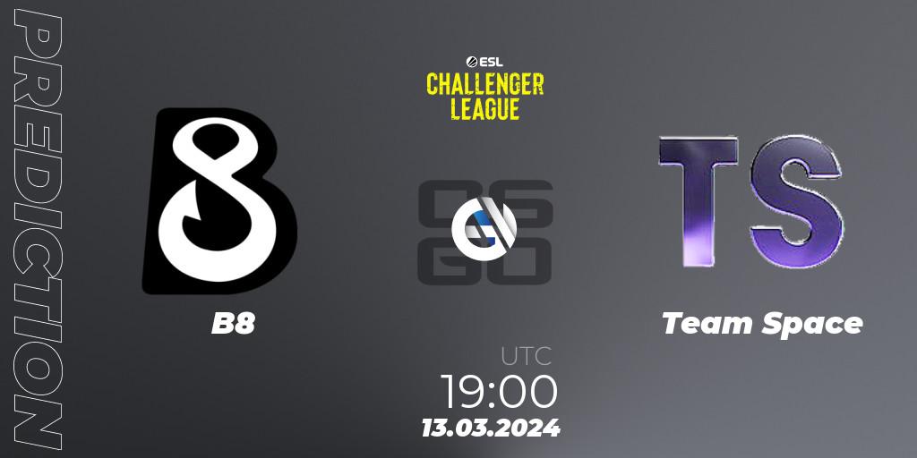 Prognose für das Spiel B8 VS Team Space. 29.03.24. CS2 (CS:GO) - ESL Challenger League Season 47: Europe
