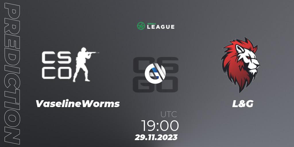 Prognose für das Spiel VaselineWorms VS L&G. 29.11.2023 at 19:00. Counter-Strike (CS2) - ESEA Season 47: Advanced Division - Europe
