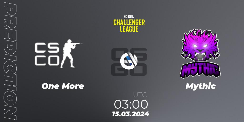 Prognose für das Spiel One More VS Mythic. 16.03.24. CS2 (CS:GO) - ESL Challenger League Season 47: North America