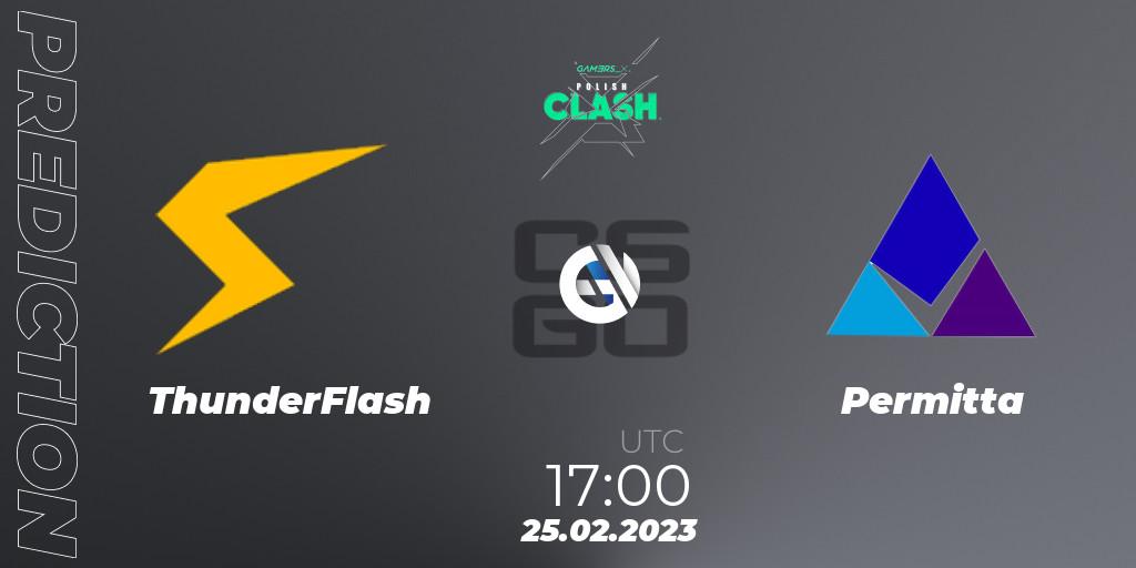 Prognose für das Spiel ThunderFlash VS Permitta. 25.02.2023 at 17:00. Counter-Strike (CS2) - GAM3RS_X Polish Clash 2023