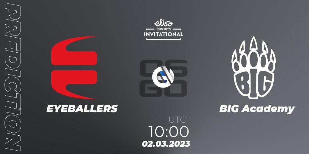 Prognose für das Spiel EYEBALLERS VS BIG Academy. 02.03.2023 at 10:00. Counter-Strike (CS2) - Elisa Invitational Winter 2023
