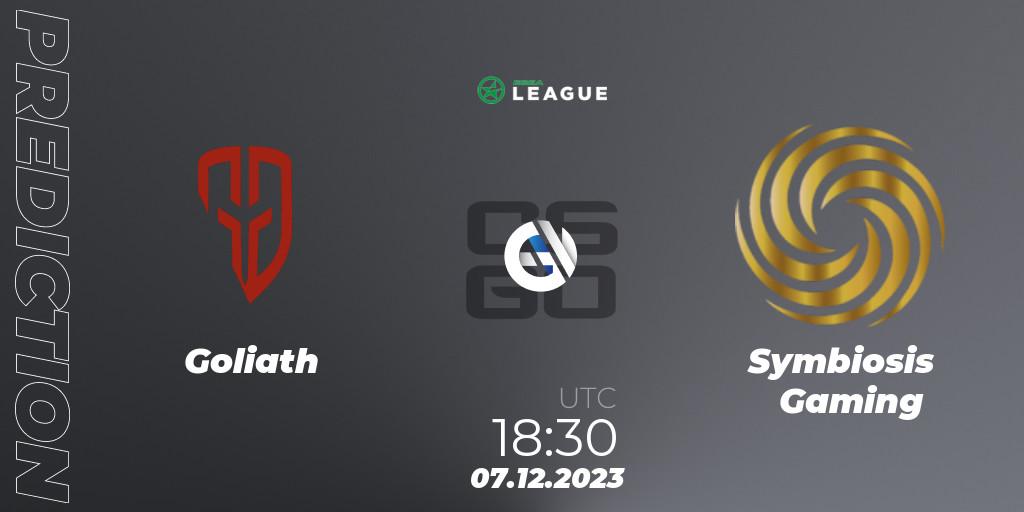 Prognose für das Spiel Goliath VS Symbiosis Gaming. 07.12.2023 at 18:30. Counter-Strike (CS2) - ESEA Season 47: Open Division - South Africa