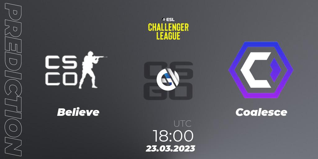 Prognose für das Spiel Believe VS Coalesce. 23.03.23. CS2 (CS:GO) - ESL Challenger League Season 44 Relegation: Europe