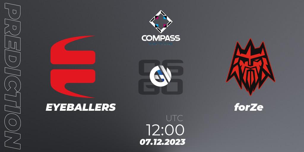 Prognose für das Spiel EYEBALLERS VS forZe. 07.12.2023 at 12:00. Counter-Strike (CS2) - YaLLa Compass Fall 2023