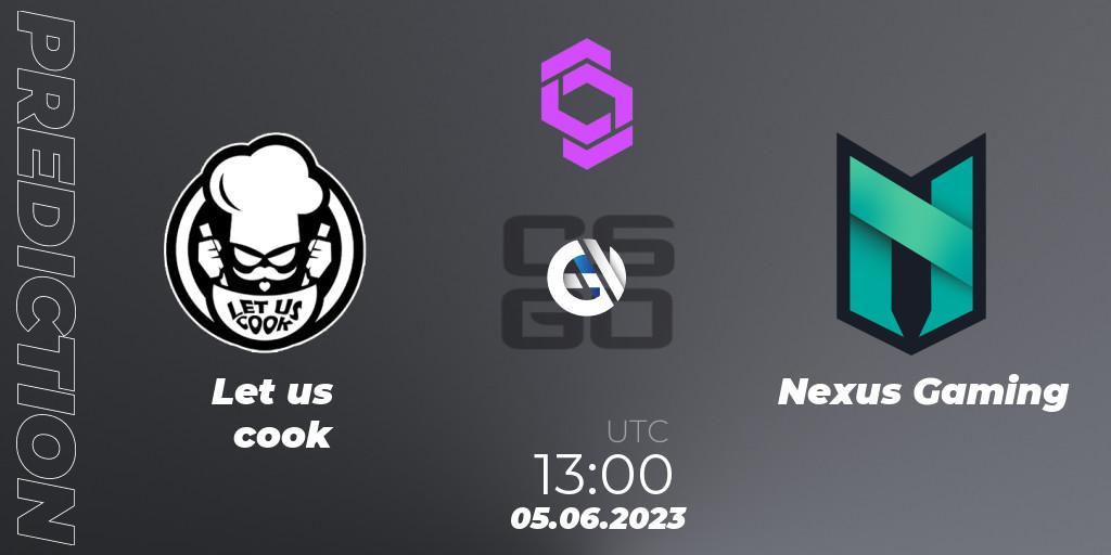Prognose für das Spiel Let us cook VS Nexus Gaming. 05.06.23. CS2 (CS:GO) - CCT West Europe Series 4