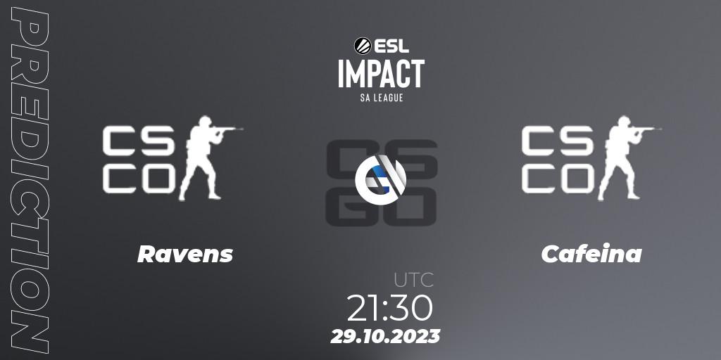Prognose für das Spiel Ravens VS Cafeina. 29.10.2023 at 20:30. Counter-Strike (CS2) - ESL Impact League Season 4: South American Division
