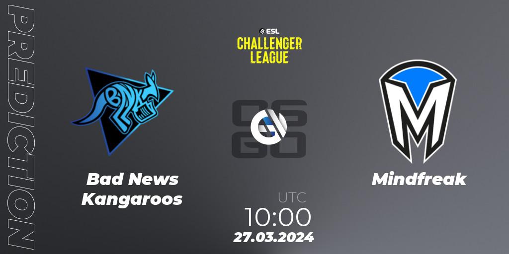 Prognose für das Spiel Bad News Kangaroos VS Mindfreak. 27.03.24. CS2 (CS:GO) - ESL Challenger League Season 47: Oceania