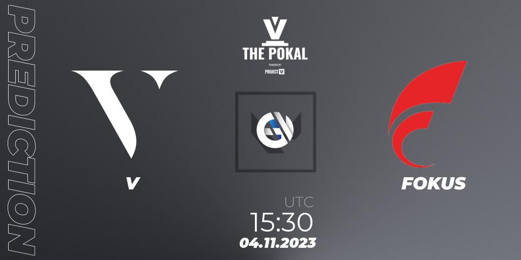 Prognose für das Spiel V VS FOKUS. 04.11.2023 at 17:30. VALORANT - PROJECT V 2023: THE POKAL