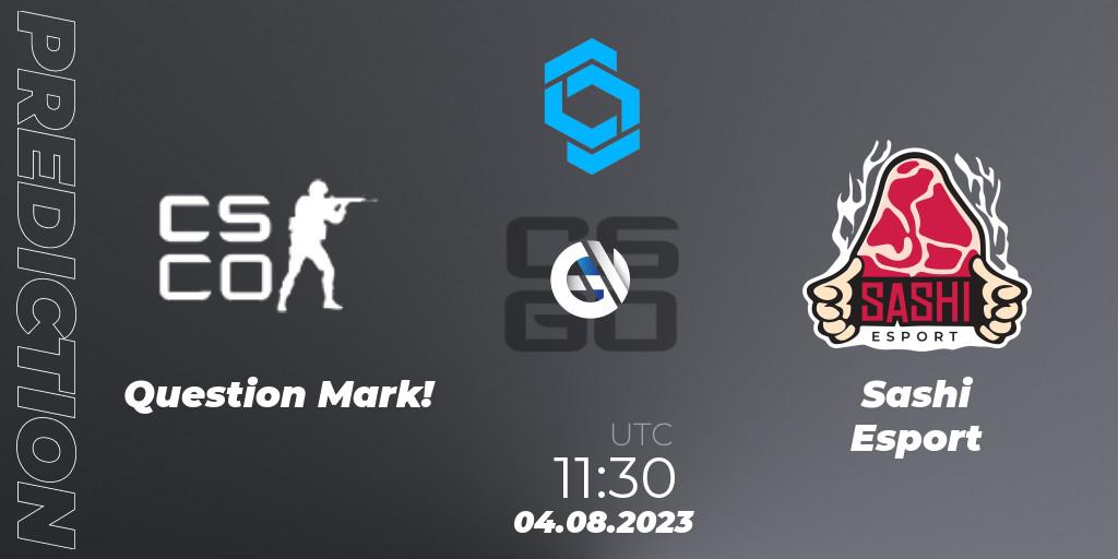 Prognose für das Spiel Question Mark! VS Sashi Esport. 04.08.2023 at 11:30. Counter-Strike (CS2) - CCT East Europe Series #1: Closed Qualifier