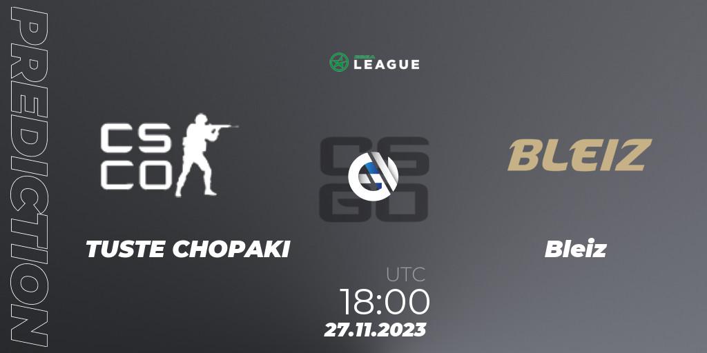 Prognose für das Spiel TUSTE CHOPAKI VS Bleiz. 27.11.2023 at 18:00. Counter-Strike (CS2) - ESEA Season 47: Advanced Division - Europe
