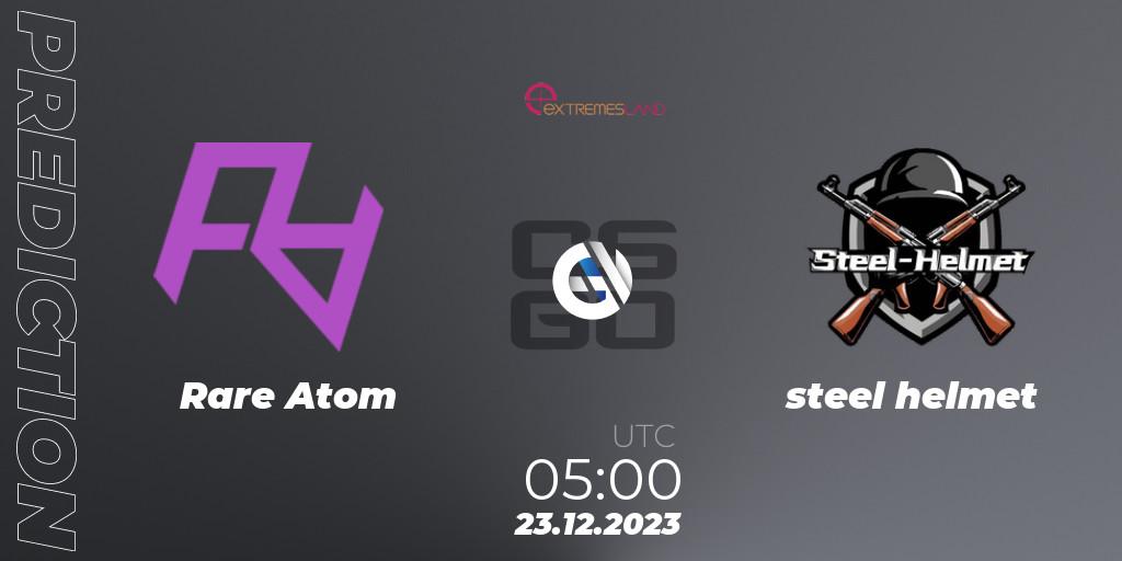 Prognose für das Spiel Rare Atom VS steel helmet. 23.12.2023 at 05:00. Counter-Strike (CS2) - eXTREMESLAND 2023: Chinese Qualifier