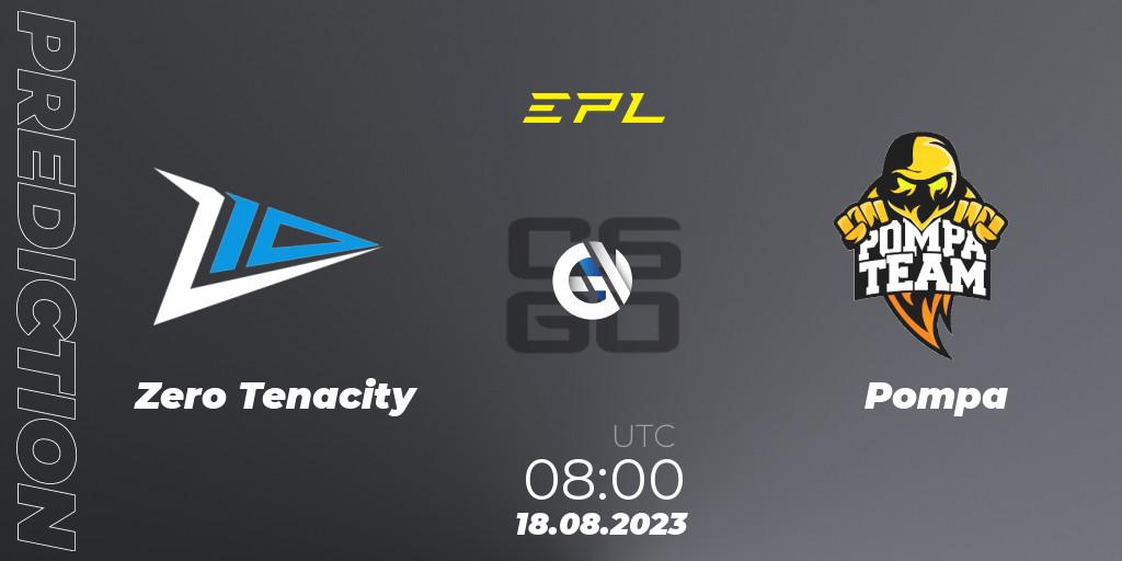 Prognose für das Spiel Zero Tenacity VS Pompa. 18.08.2023 at 08:00. Counter-Strike (CS2) - European Pro League Season 10: Division 2