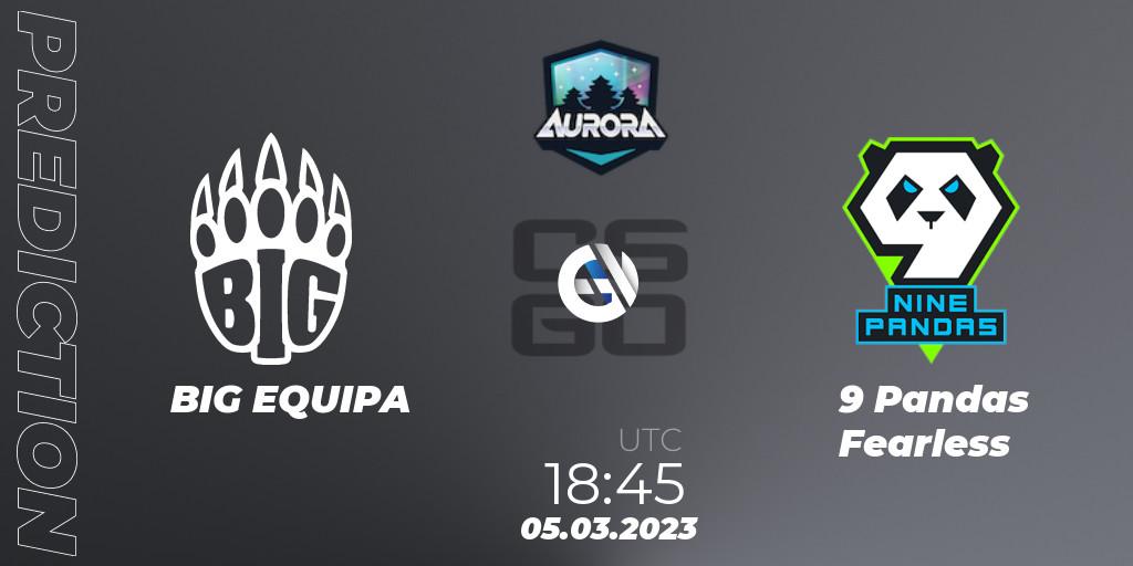Prognose für das Spiel BIG EQUIPA VS 9 Pandas Fearless. 05.03.23. CS2 (CS:GO) - FASTCUP Aurora Cup 2023