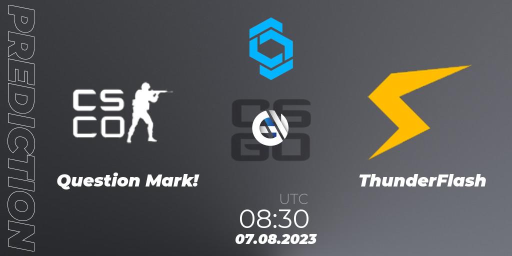 Prognose für das Spiel Question Mark! VS ThunderFlash. 07.08.2023 at 08:30. Counter-Strike (CS2) - CCT East Europe Series #1
