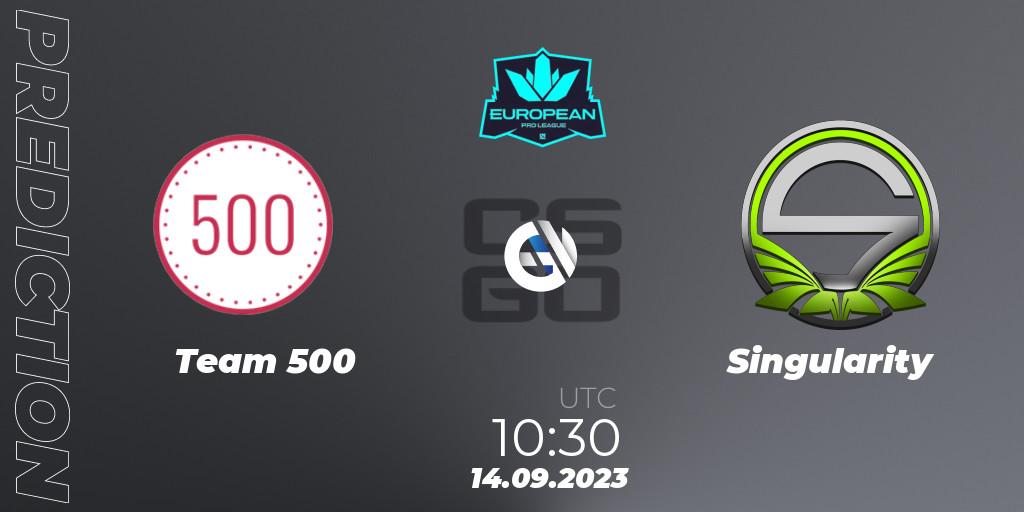 Prognose für das Spiel Team 500 VS Singularity. 14.09.23. CS2 (CS:GO) - European Pro League Season 10