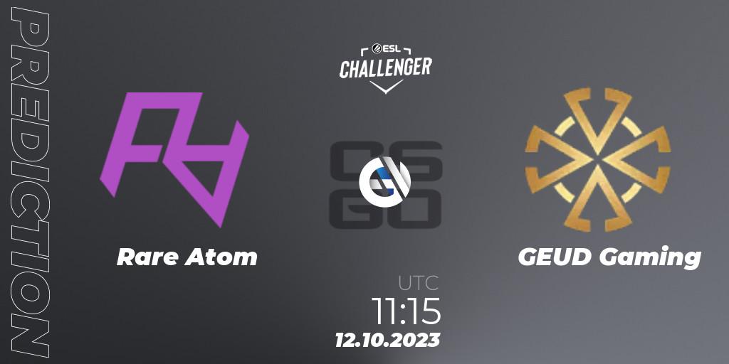 Prognose für das Spiel Rare Atom VS GEUD Gaming. 12.10.2023 at 11:15. Counter-Strike (CS2) - ESL Challenger at DreamHack Winter 2023: Asian Open Qualifier