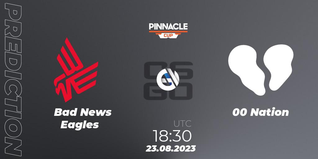 Prognose für das Spiel Bad News Eagles VS 00 Nation. 23.08.2023 at 18:45. Counter-Strike (CS2) - Pinnacle Cup V