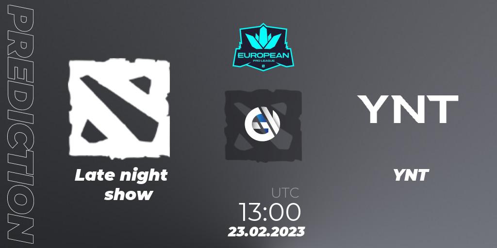 Prognose für das Spiel Late night show VS YNT. 23.02.2023 at 12:57. Dota 2 - European Pro League Season 7
