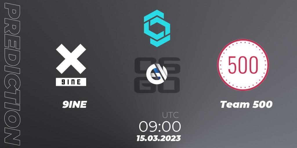 Prognose für das Spiel 9INE VS Team 500. 15.03.2023 at 09:00. Counter-Strike (CS2) - CCT North Europe Series #4