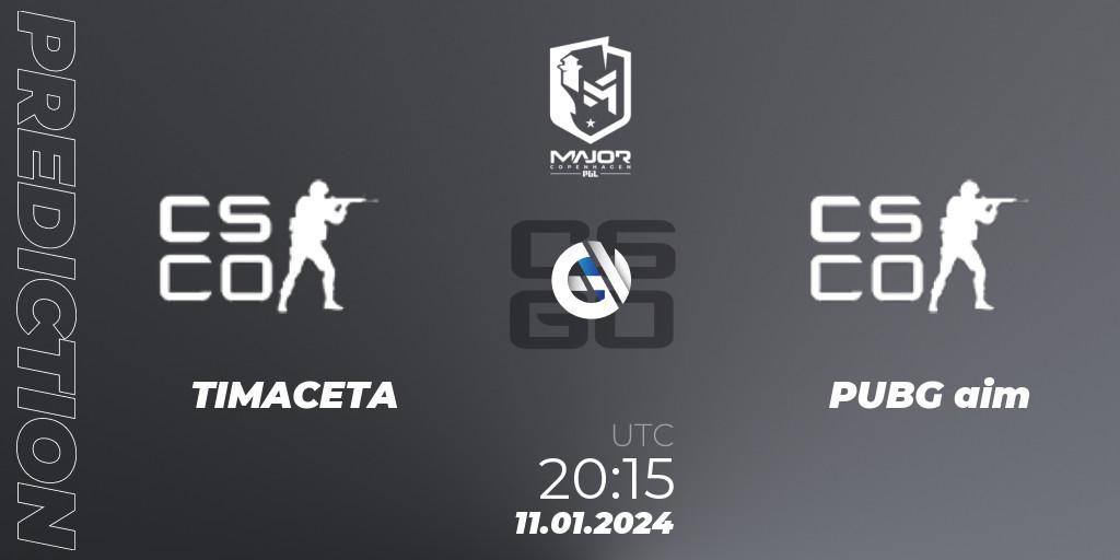 Prognose für das Spiel TIMACETA VS PUBG aim. 11.01.2024 at 20:35. Counter-Strike (CS2) - PGL CS2 Major Copenhagen 2024 South America RMR Open Qualifier 2