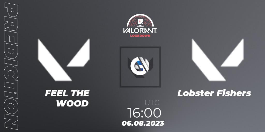 Prognose für das Spiel FEEL THE WOOD VS Lobster Fishers. 06.08.2023 at 16:00. VALORANT - Nerd Street Gamers: VALORANT Lockdown 2 - Finals