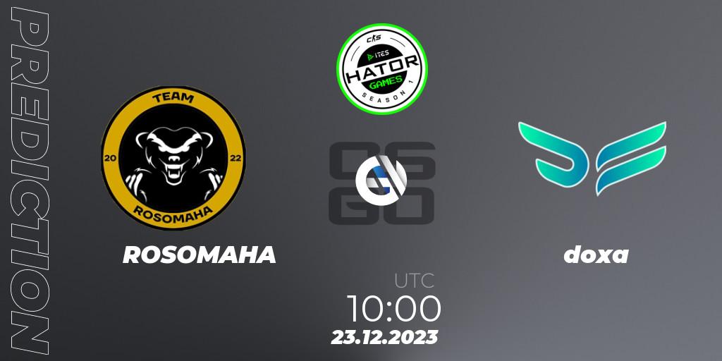 Prognose für das Spiel ROSOMAHA VS doxa. 23.12.2023 at 10:00. Counter-Strike (CS2) - HATOR Games #1