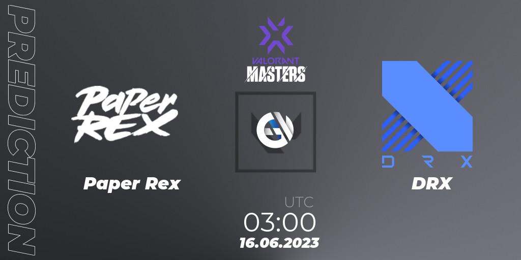 Prognose für das Spiel Paper Rex VS DRX. 17.06.2023 at 06:00. VALORANT - VCT 2023 Masters Tokyo