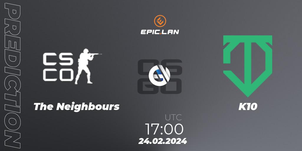 Prognose für das Spiel The Neighbours VS K10. 24.02.2024 at 17:00. Counter-Strike (CS2) - EPIC.LAN 41