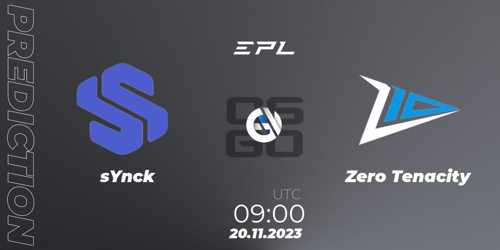 Prognose für das Spiel sYnck VS Zero Tenacity. 24.11.2023 at 09:00. Counter-Strike (CS2) - European Pro League Season 12: Division 2
