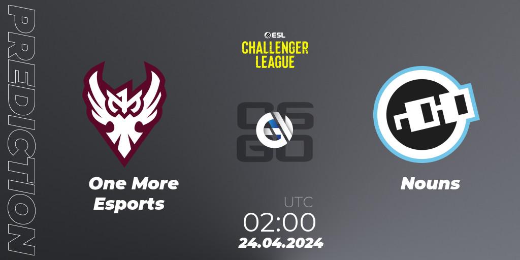 Prognose für das Spiel One More Esports VS Nouns. 24.04.24. CS2 (CS:GO) - ESL Challenger League Season 47: North America