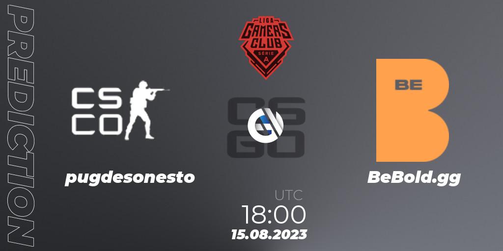 Prognose für das Spiel pugdesonesto VS BeBold.gg. 15.08.2023 at 18:00. Counter-Strike (CS2) - Gamers Club Liga Série A: August 2023