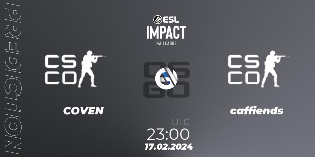Prognose für das Spiel COVEN VS caffiends. 17.02.2024 at 23:00. Counter-Strike (CS2) - ESL Impact League Season 5: North American Division - Open Qualifier #2
