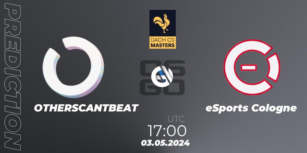 Prognose für das Spiel OTHERSCANTBEAT VS eSports Cologne. 03.05.2024 at 17:00. Counter-Strike (CS2) - DACH CS Masters Season 1: Division 2