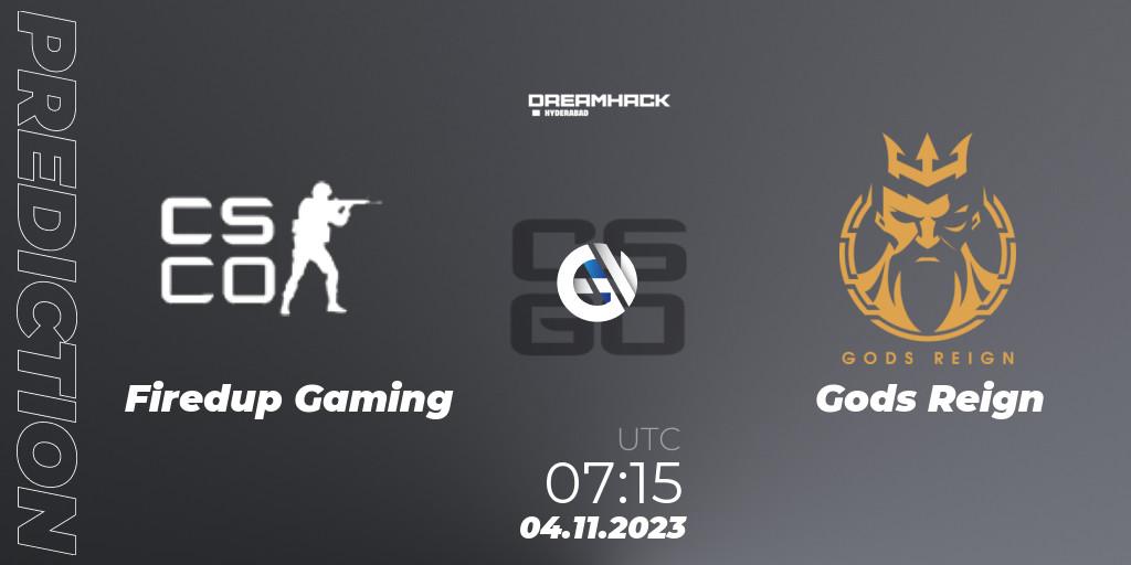 Prognose für das Spiel Firedup Gaming VS Gods Reign. 04.11.2023 at 06:00. Counter-Strike (CS2) - DreamHack Hyderabad Invitational 2023