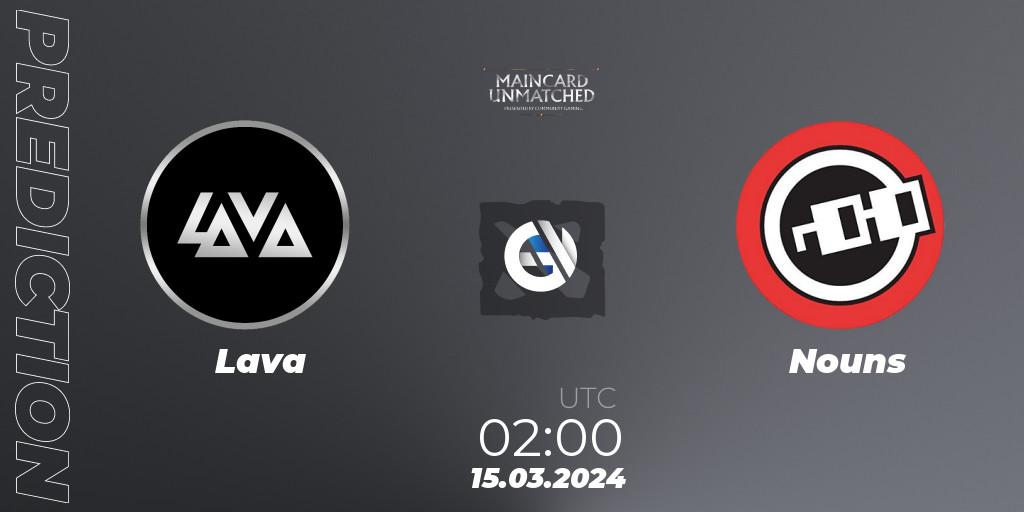 Prognose für das Spiel Lava VS Nouns. 11.03.24. Dota 2 - Maincard Unmatched - March