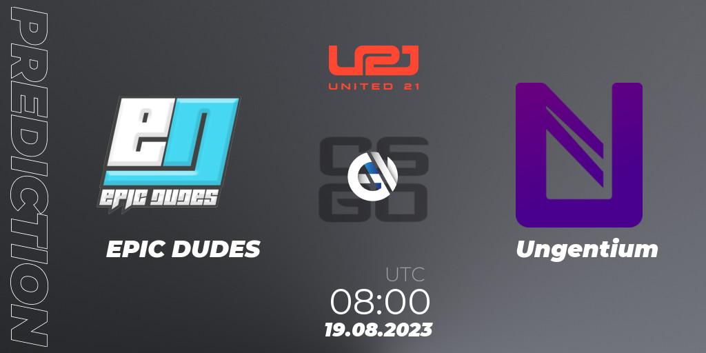 Prognose für das Spiel EPIC DUDES VS Ungentium. 19.08.23. CS2 (CS:GO) - United21 Season 5