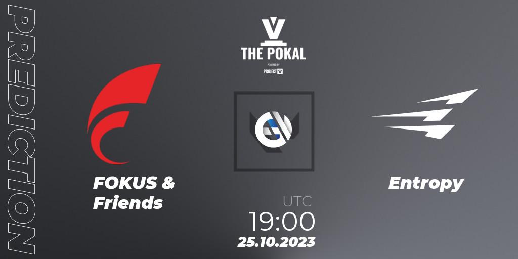 Prognose für das Spiel FOKUS & Friends VS Entropy. 25.10.2023 at 19:00. VALORANT - PROJECT V 2023: THE POKAL