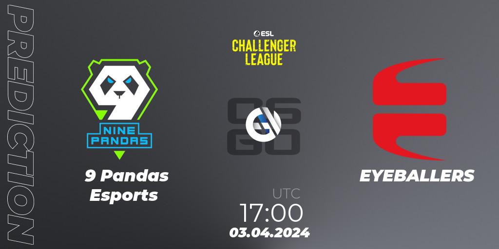 Prognose für das Spiel 9 Pandas Esports VS EYEBALLERS. 03.04.24. CS2 (CS:GO) - ESL Challenger League Season 47: Europe