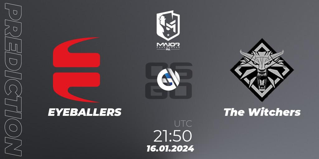 Prognose für das Spiel EYEBALLERS VS The Witchers. 16.01.24. CS2 (CS:GO) - PGL CS2 Major Copenhagen 2024 Europe RMR Open Qualifier 4