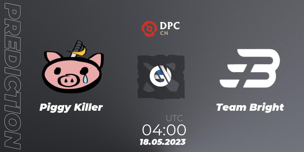 Prognose für das Spiel Piggy Killer VS Team Bright. 18.05.2023 at 04:00. Dota 2 - DPC 2023 Tour 3: CN Division I (Upper)