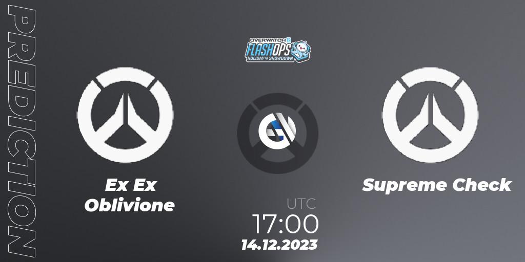 Prognose für das Spiel Ex Ex Oblivione VS Supreme Check. 14.12.2023 at 17:00. Overwatch - Flash Ops Holiday Showdown - EMEA