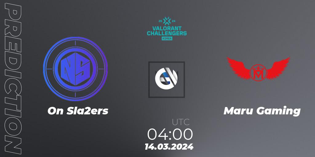 Prognose für das Spiel On Sla2ers VS Maru Gaming. 14.03.24. VALORANT - VALORANT Challengers Korea 2024: Split 1