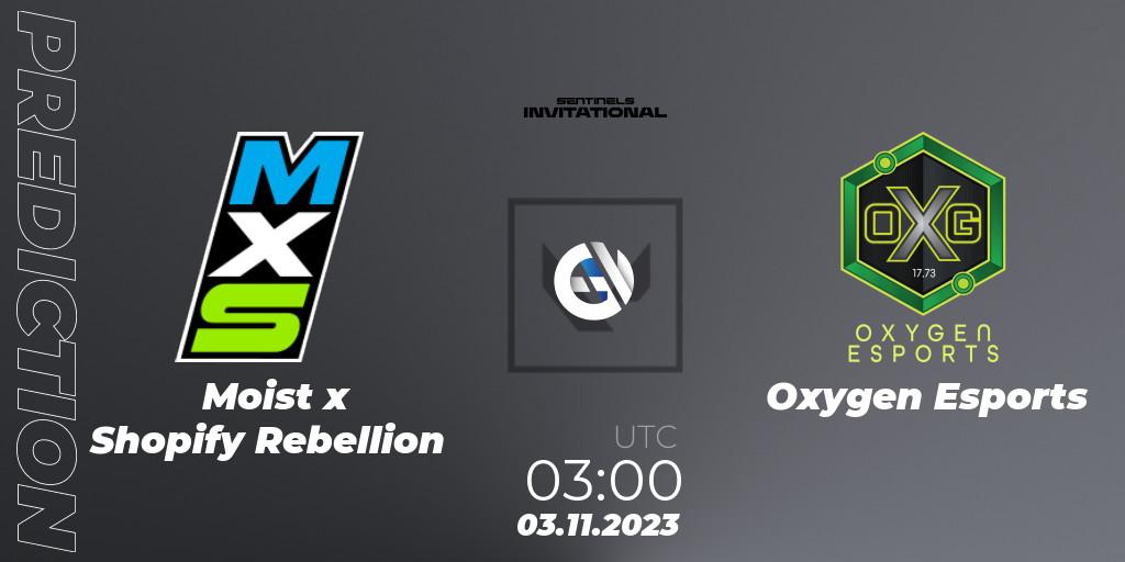 Prognose für das Spiel Moist x Shopify Rebellion VS Oxygen Esports. 03.11.2023 at 03:30. VALORANT - Sentinels Invitational