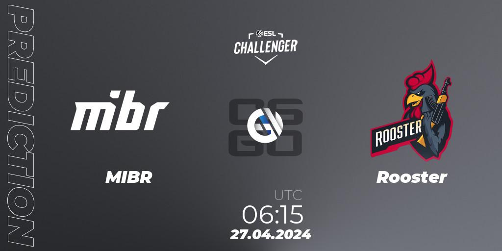 Prognose für das Spiel MIBR VS Rooster. 27.04.24. CS2 (CS:GO) - ESL Challenger April 2024