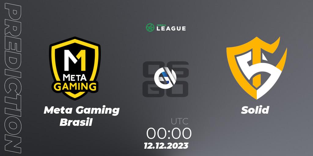 Prognose für das Spiel Meta Gaming Brasil VS Solid. 11.12.23. CS2 (CS:GO) - ESEA Season 47: Open Division - South America