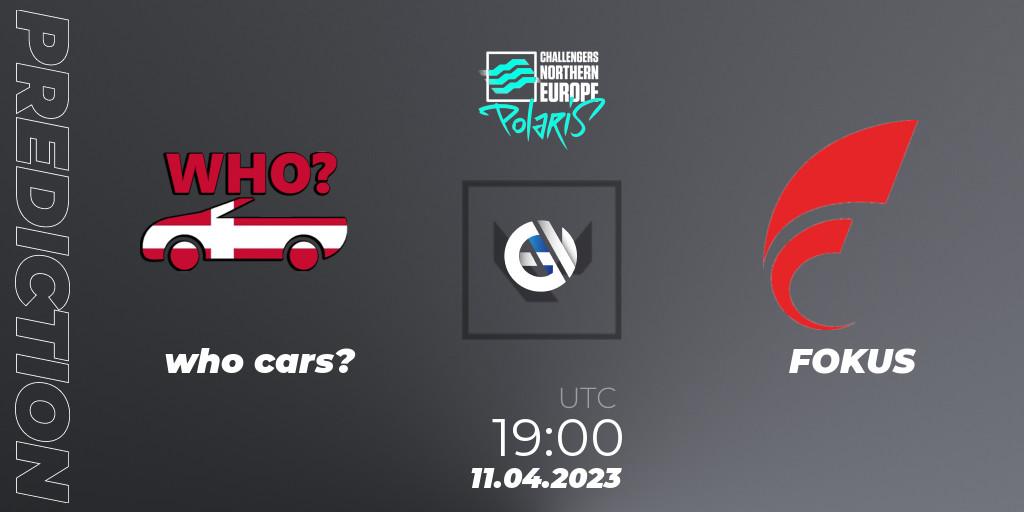 Prognose für das Spiel who cars? VS FOKUS. 11.04.23. VALORANT - VALORANT Challengers 2023 Northern Europe: Polaris Split 2