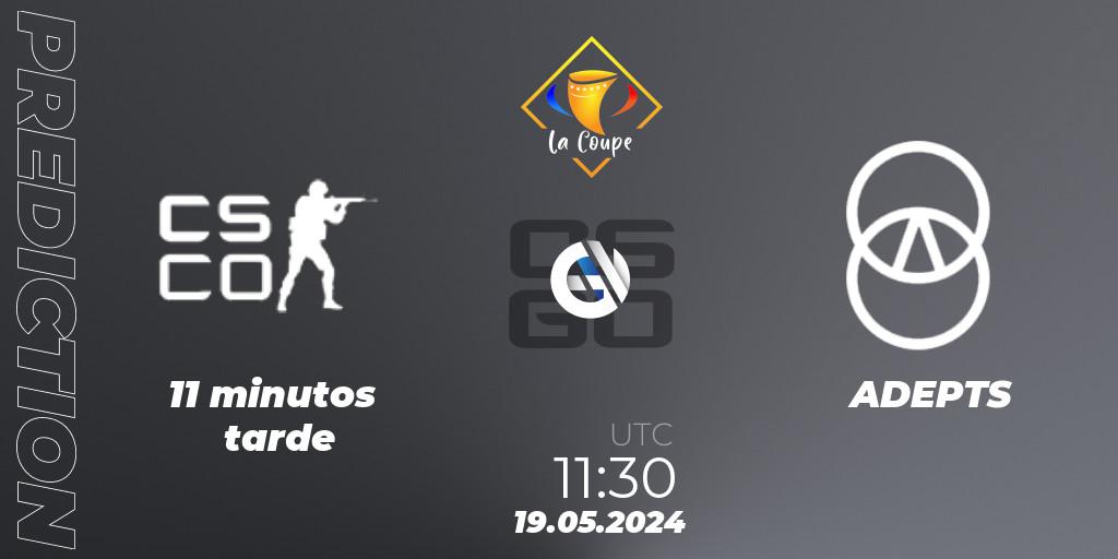 Prognose für das Spiel 11 minutos tarde VS ADEPTS. 19.05.2024 at 11:50. Counter-Strike (CS2) - La Coupe 5 Paris 2024
