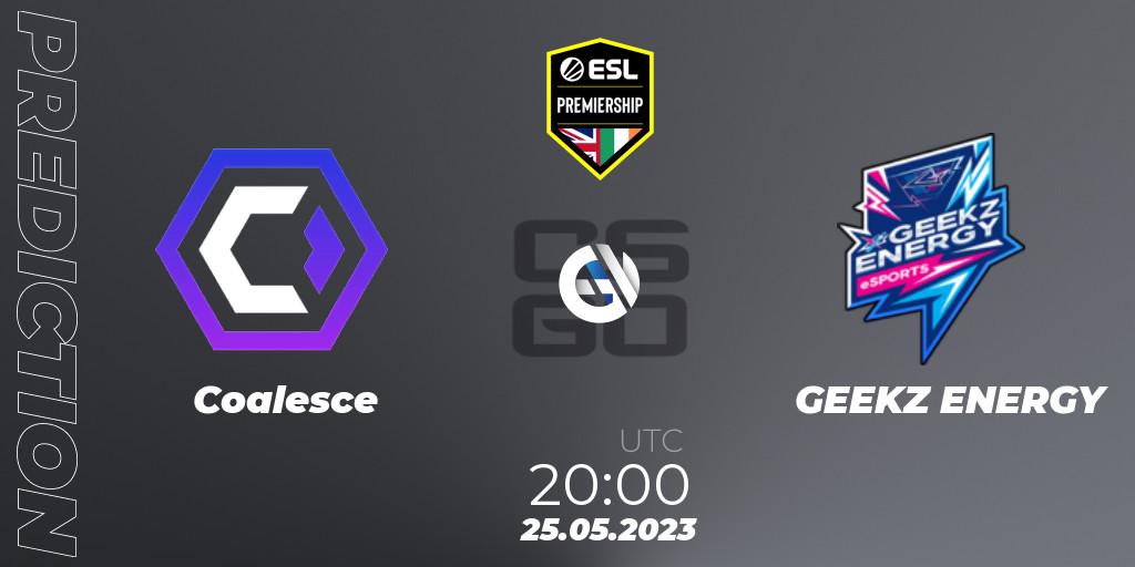 Prognose für das Spiel Coalesce VS GEEKZ ENERGY. 25.05.23. CS2 (CS:GO) - ESL Premiership Spring 2023