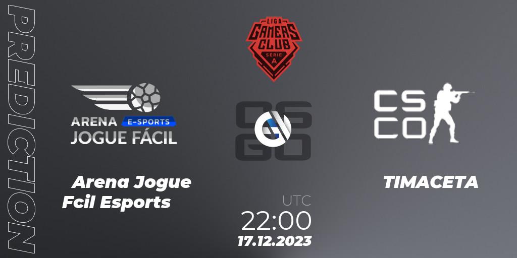 Prognose für das Spiel Arena Jogue Fácil Esports VS TIMACETA. 17.12.23. CS2 (CS:GO) - Gamers Club Liga Série A: December 2023