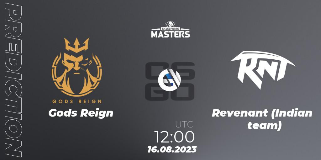 Prognose für das Spiel Gods Reign VS Revenant (Indian team). 16.08.2023 at 12:00. Counter-Strike (CS2) - Skyesports Masters 2023: Regular Season